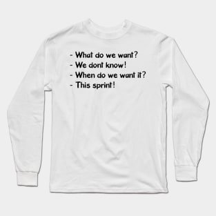 When do we want it? This sprint! Long Sleeve T-Shirt